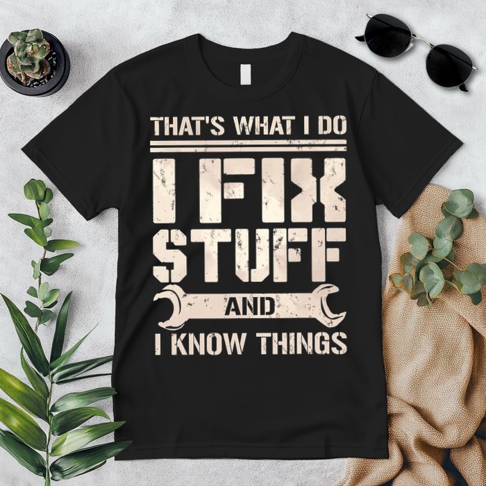 That's What I Do I Fix Stuff And I Know Things Premium T-Shirt