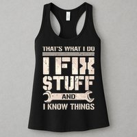 That's What I Do I Fix Stuff And I Know Things Womens Tank Top
