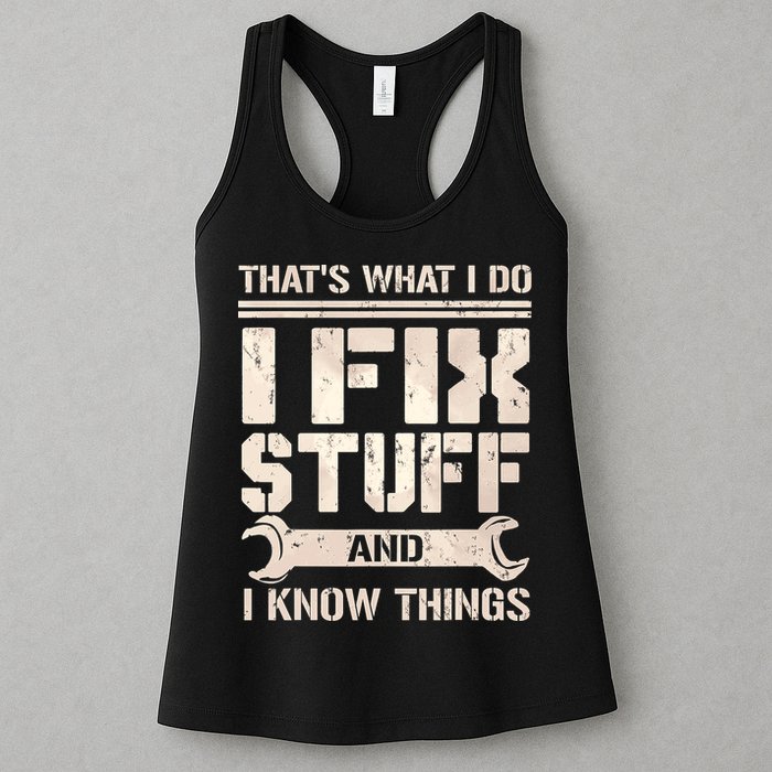 That's What I Do I Fix Stuff And I Know Things Womens Tank Top
