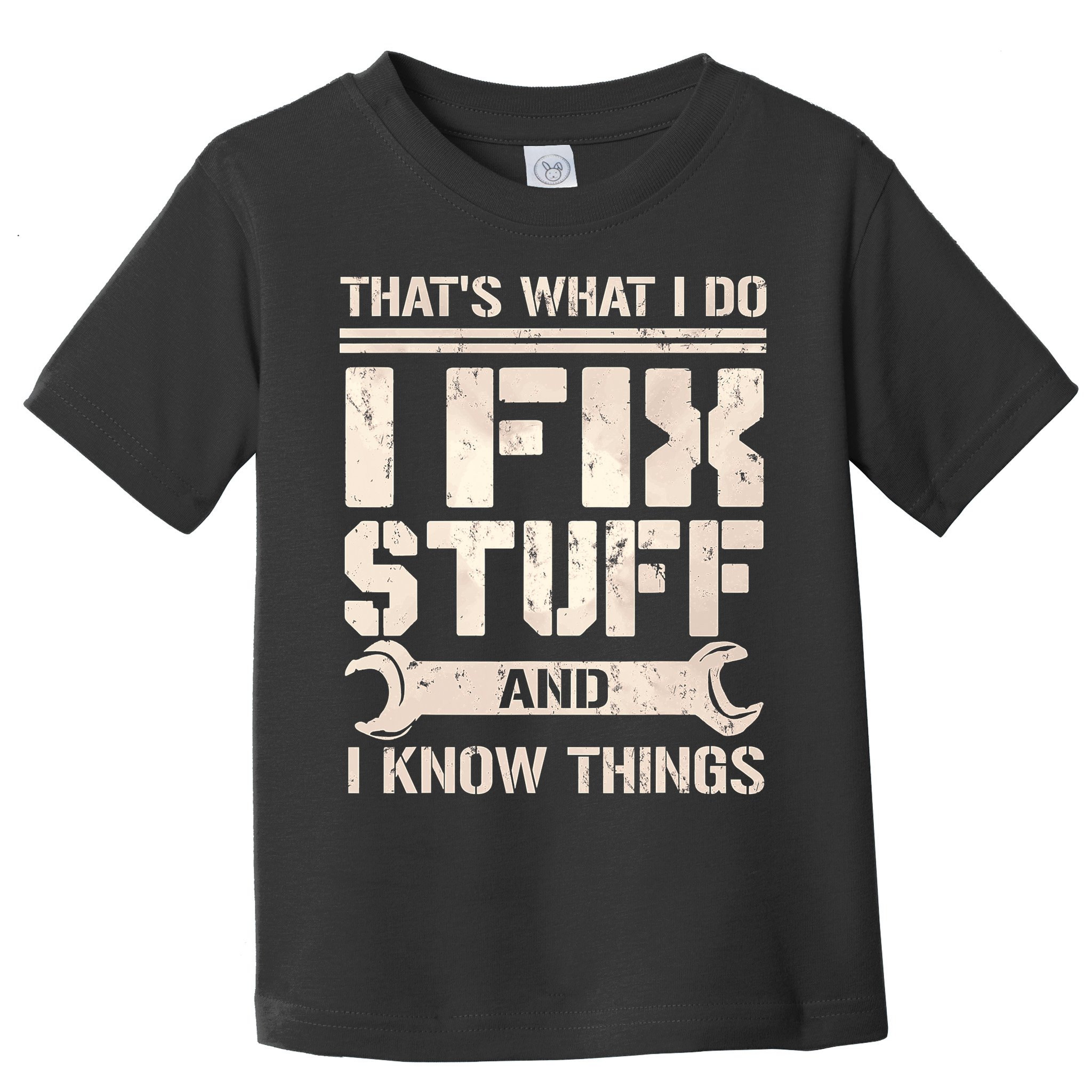That's What I Do I Fix Stuff And I Know Things Toddler T-Shirt