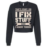 That's What I Do I Fix Stuff And I Know Things Cropped Pullover Crew