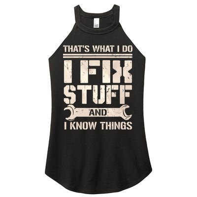 That's What I Do I Fix Stuff And I Know Things Women's Perfect Tri Rocker Tank