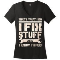 That's What I Do I Fix Stuff And I Know Things Women's V-Neck T-Shirt