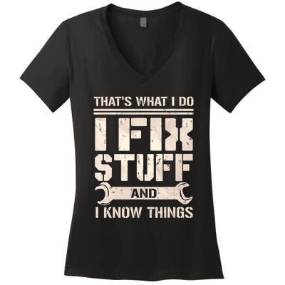 That's What I Do I Fix Stuff And I Know Things Women's V-Neck T-Shirt