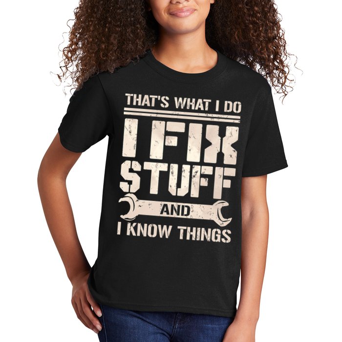 That's What I Do I Fix Stuff And I Know Things Kids T-Shirt