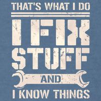 That's What I Do I Fix Stuff And I Know Things Garment-Dyed Sweatshirt