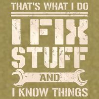 That's What I Do I Fix Stuff And I Know Things Garment-Dyed Women's Muscle Tee