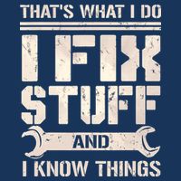 That's What I Do I Fix Stuff And I Know Things Infant Baby Jersey Bodysuit