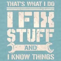 That's What I Do I Fix Stuff And I Know Things Sueded Cloud Jersey T-Shirt