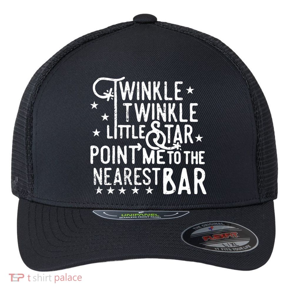Twinkle Little Star Point Me To The Nearest Bar Flexfit Unipanel Trucker Cap