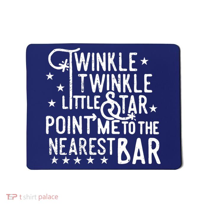 Twinkle Little Star Point Me To The Nearest Bar Mousepad