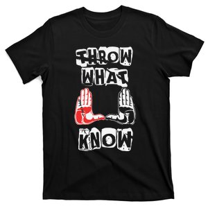 Throw What Know T-Shirt