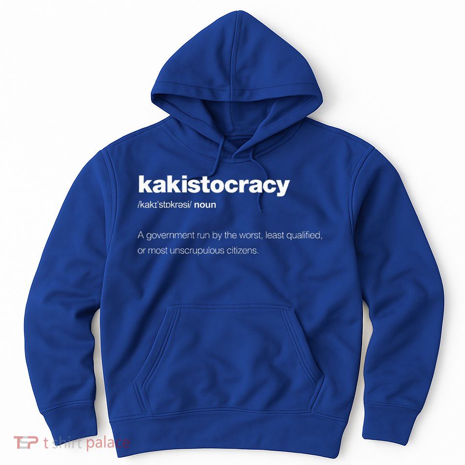 The Word Kakistocracy With A Dictionary Hoodie