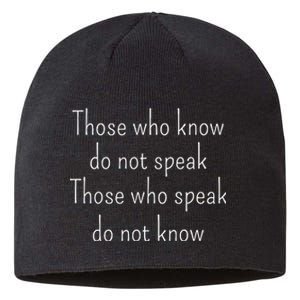 Those Who Know Do Not Speak Those Who Speak Do Not Know Sustainable Beanie