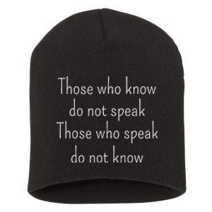 Those Who Know Do Not Speak Those Who Speak Do Not Know Short Acrylic Beanie