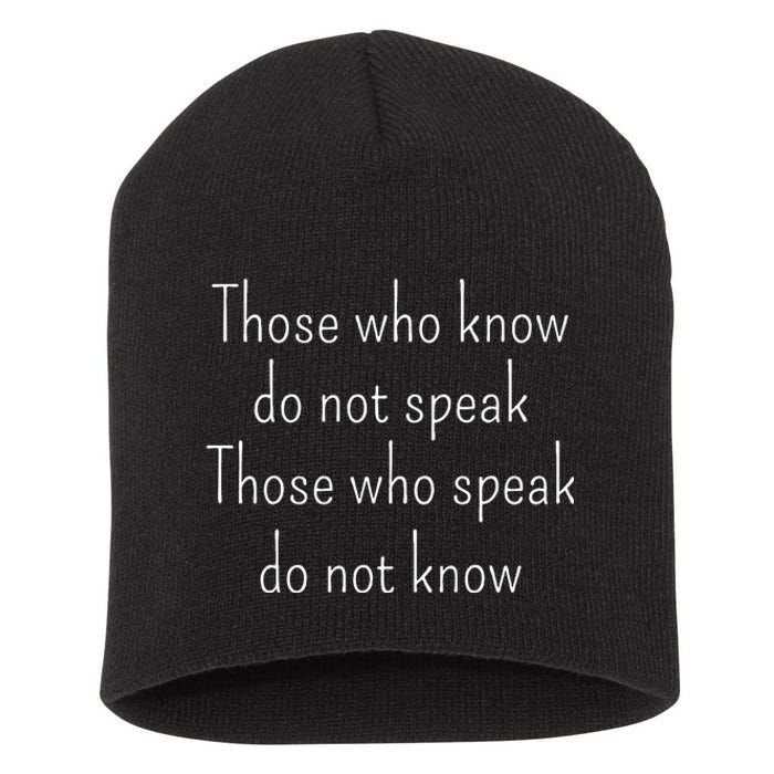 Those Who Know Do Not Speak Those Who Speak Do Not Know Short Acrylic Beanie