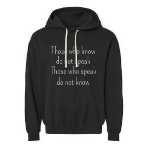 Those Who Know Do Not Speak Those Who Speak Do Not Know Garment-Dyed Fleece Hoodie