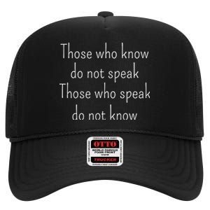 Those Who Know Do Not Speak Those Who Speak Do Not Know High Crown Mesh Back Trucker Hat