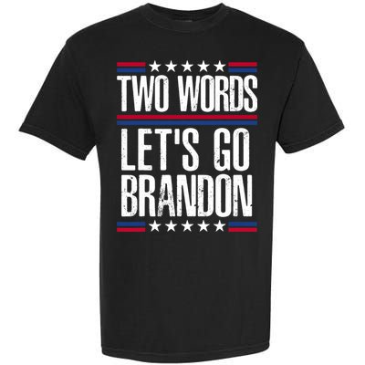 Two Words Let's Go Brandon Funny Political Meme Garment-Dyed Heavyweight T-Shirt