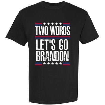 Two Words Let's Go Brandon Funny Political Meme Garment-Dyed Heavyweight T-Shirt