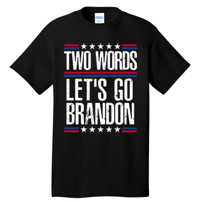 Two Words Let's Go Brandon Funny Political Meme Tall T-Shirt