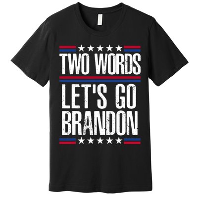 Two Words Let's Go Brandon Funny Political Meme Premium T-Shirt