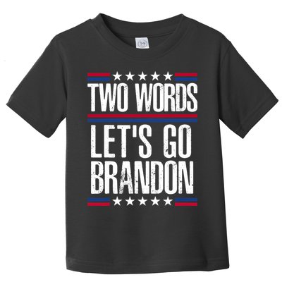 Two Words Let's Go Brandon Funny Political Meme Toddler T-Shirt