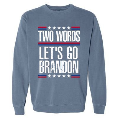 Two Words Let's Go Brandon Funny Political Meme Garment-Dyed Sweatshirt