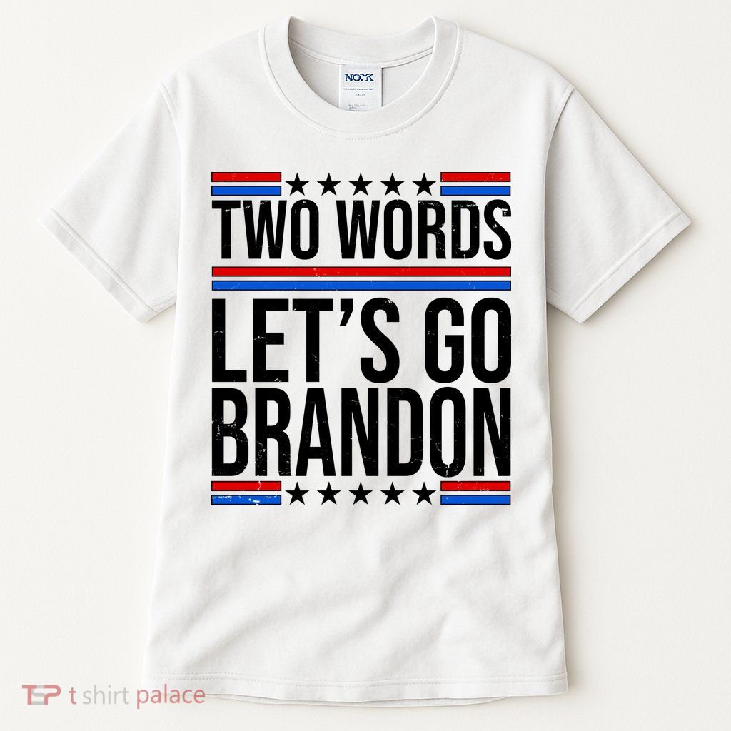 Two Words Let's Go Brandon Tall T-Shirt