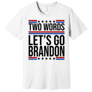 Two Words Let's Go Brandon Premium T-Shirt