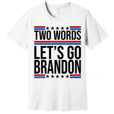 Two Words Let's Go Brandon Premium T-Shirt