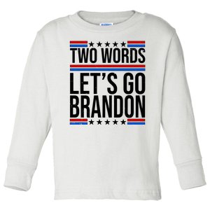 Two Words Let's Go Brandon Toddler Long Sleeve Shirt