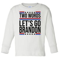 Two Words Let's Go Brandon Toddler Long Sleeve Shirt