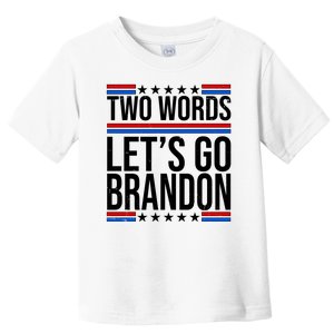 Two Words Let's Go Brandon Toddler T-Shirt