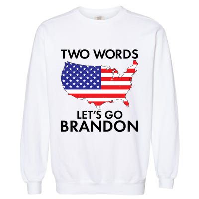 Two Words Let's Go Brandon Garment-Dyed Sweatshirt