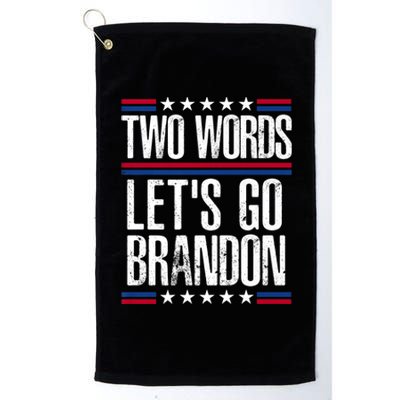 Two Words Let's Go Brandon Funny Political Meme Platinum Collection Golf Towel