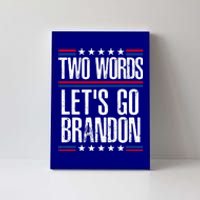 Two Words Let's Go Brandon Funny Political Meme Canvas