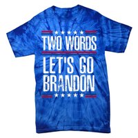 Two Words Let's Go Brandon Funny Political Meme Tie-Dye T-Shirt