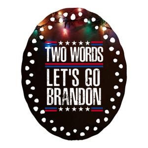 Two Words Let's Go Brandon Funny Political Meme Ceramic Oval Ornament