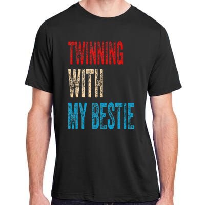 Twinning With My Bestie Spirit Week Twin Day Best Friend Adult ChromaSoft Performance T-Shirt