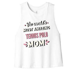 The World's Most Amazing Tennis Polo Mom Gift Women's Racerback Cropped Tank