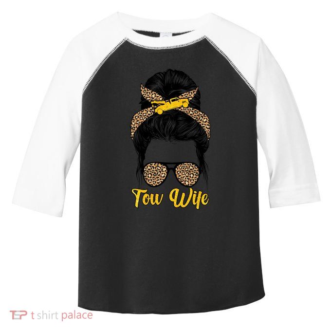 Tow Wife Messy Bun Tow Truck Wife Of A Tow Truck Driver Gift Toddler Fine Jersey T-Shirt