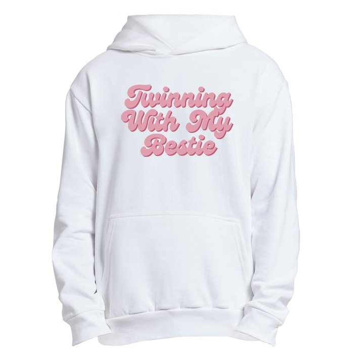 Twinning With My Bestie Urban Pullover Hoodie