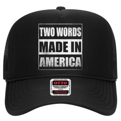 Two Words Made In America Funny Biden Quote Anti Joe Biden High Crown Mesh Back Trucker Hat