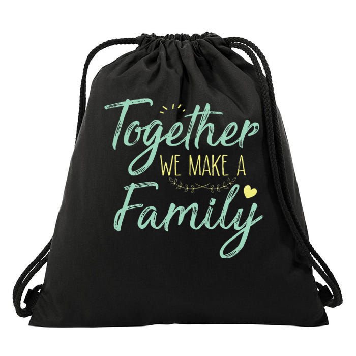 Together We Make A Family Family Team Reunion Group Drawstring Bag