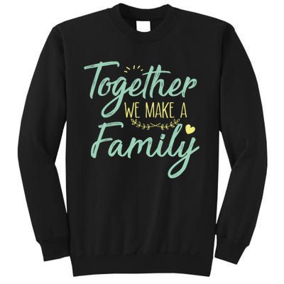 together we make a family family team reunion group Sweatshirt