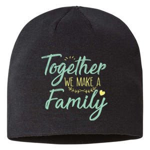 together we make a family family team reunion group Sustainable Beanie