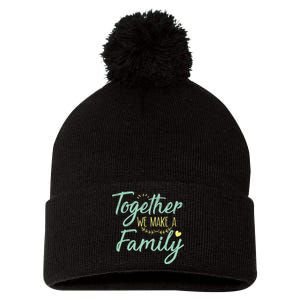 together we make a family family team reunion group Pom Pom 12in Knit Beanie