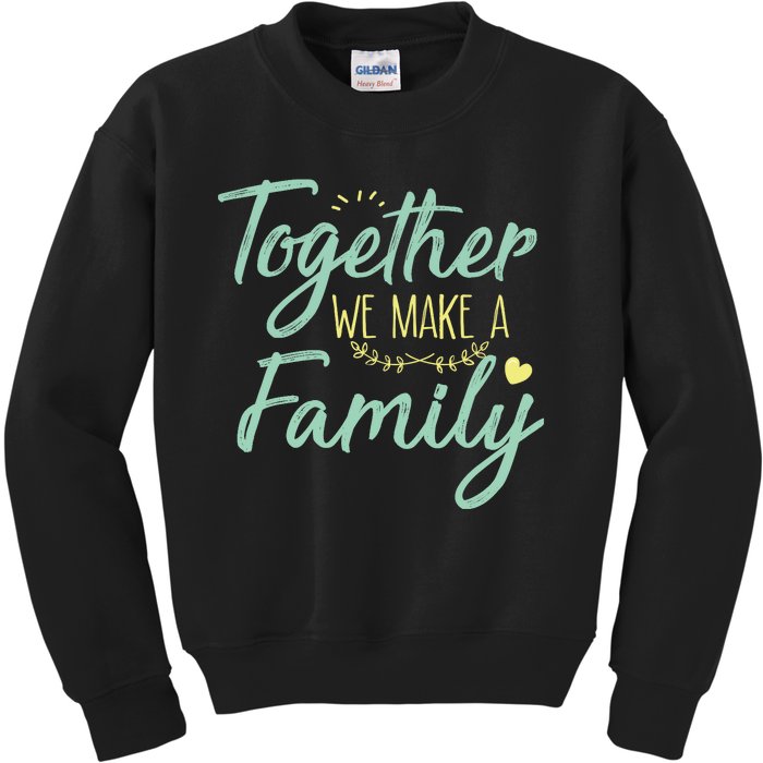 together we make a family family team reunion group Kids Sweatshirt