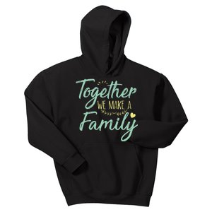 together we make a family family team reunion group Kids Hoodie